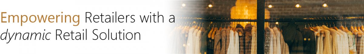 Empowering Retailers with a Dynamics Retail Solution Empowering Retailers with a Dynamics Retail Solution